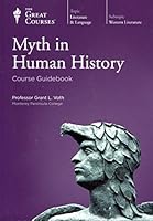 Myth in Human History (Course Guidebook) (Great Course #2332) B01HE9AG3A Book Cover