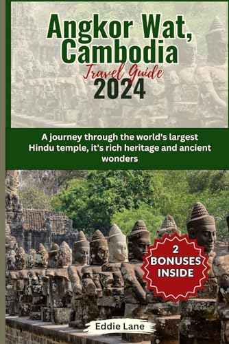 Angkor Wat, Cambodia Travel Guide 2024: A journey through the world's largest Hindu temple, it's rich heritage and ancient wonders (Discover Earth)