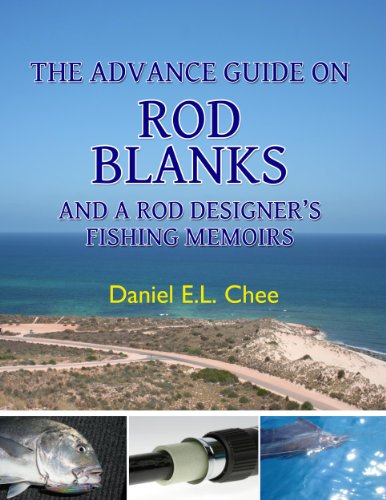 The Advance Guide On Rod Blanks and a Rod Designer’s Fishing Memoirs