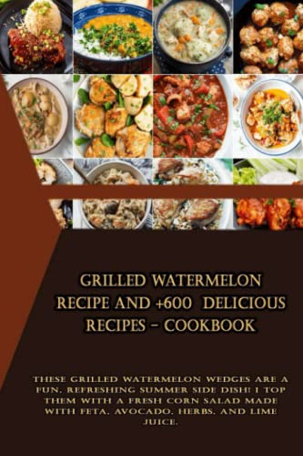Grilled Watermelon Recipe and +600 delicious recipes - Cookbook: These