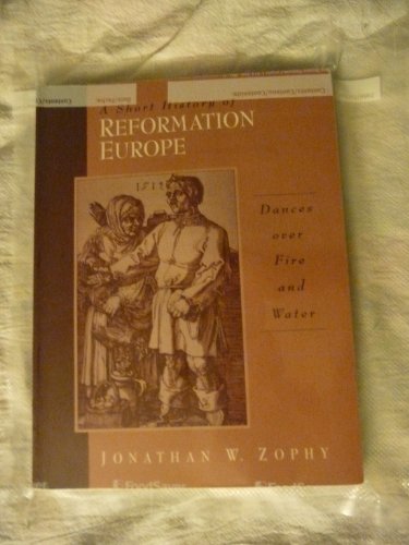 A Short History of Reformation Europe: Dances Over Fire and Water