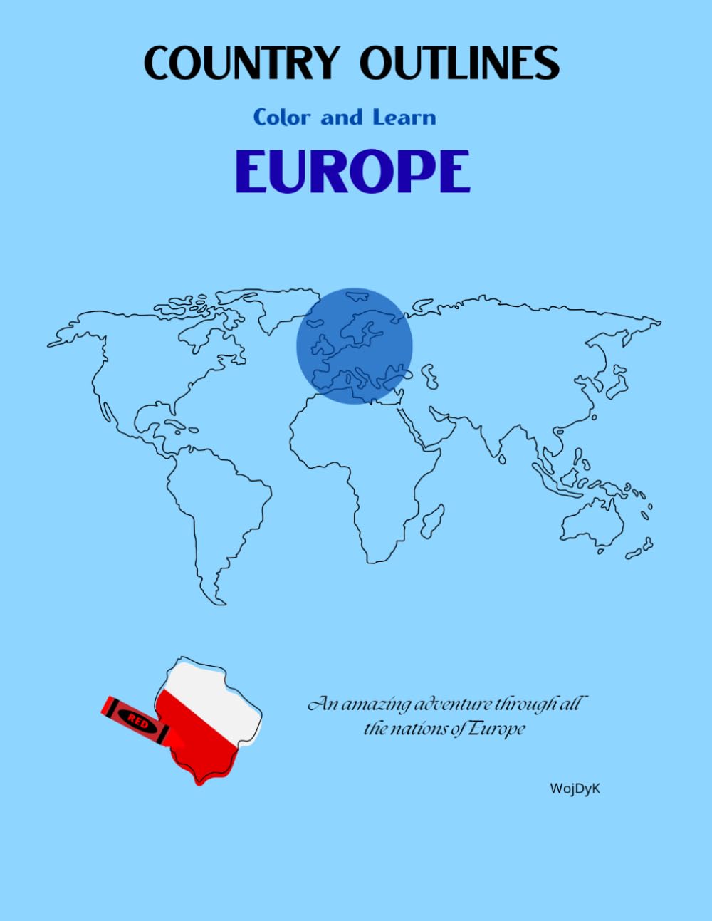 COUNTRY OUTLINES: Color and Learn: EUROPE: A Wonderful Journey Through All the Countries of Europe: Geography Coloring Book with Maps and Capitals