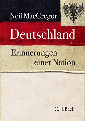Deutschland: Erinnerungen einer Nation - mit 335 farbigen Abbildungen und 8 Karten Deutschland: Erinnerungen einer Nation - mit 335 farbigen Abbildungen und 8 Karten