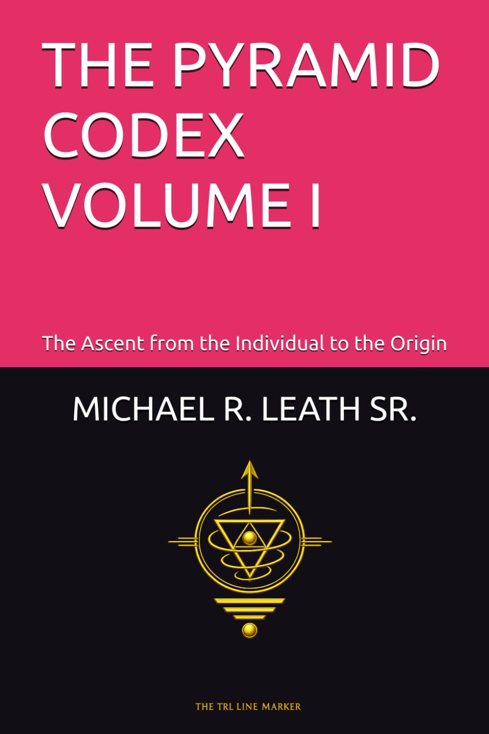 THE PYRAMID CODEX VOLUME I: “A System of Harmonic Laws, Energetic Alignment, and the Mechanics of Ascension”