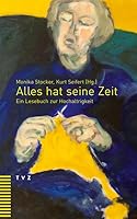 Alles Hat Seine Zeit: Ein Lesebuch Zur Hochaltrigkeit 3290178412 Book Cover