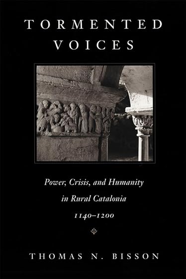 Tormented Voices: Power, Crisis, and Humanity in Rural Catalonia, 1140–1200