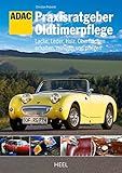ADAC Praxisratgeber Oldtimerpflege: Lacke, Leder, Holz, Oberflächen erhalten, reinigen und pflegen
