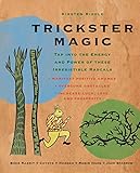 Trickster Magic: Tap Into the Energy and Power of these Irresistible Rascals