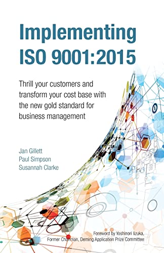 Implementing ISO 9001:2015: Thrill your customers and transform your cost base with the new gold standard for business management view 2
