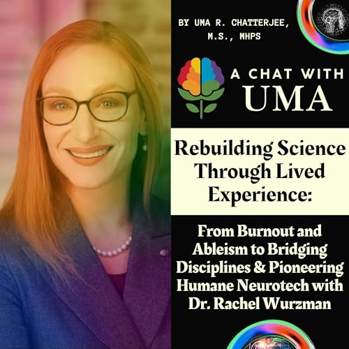 『54. Rebuilding Science Through Lived Experience: From Burnout and Ableism to Bridging Disciplines & Pioneering Humane Neurotech with Dr. Rachel Wurzman (pt. 2)』のカバーアート