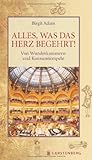 Alles, was das Herz begehrt! Von Wunderkammern und Konsumtempeln - Birgit Adam