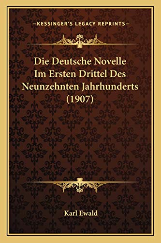Die Deutsche Novelle Im Ersten Drittel Des Neunzehnten Jahrhunderts (1907) (German Edition)