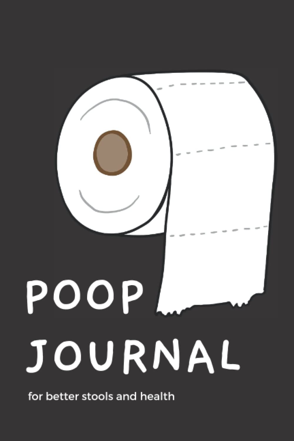 Poop Journal - for better stools and health: Poo Logbook, Stool Logbook, Bowel Movement Health Tracker, Bristol Stool Chart - 120 pages, 6x9”