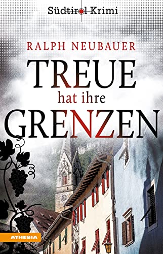 Treue Hat Ihre Grenzen. Südtirol-Krimi Band (Vol. 10): Südtirolkrimi Band 10