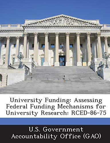 University Funding: Assessing Federal Funding Mechanisms for University Research: RCED-86-75