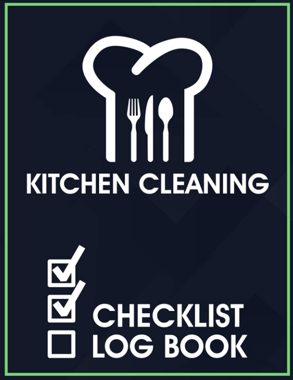 Kitchen Cleaning Checklist Log Book: Cleaning Records Notebook For Commercial Kitchen, With Daily, Weekly, And Monthly Cleaning Tasks, Kitchen Inspection Register