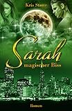 Sarah: magischer Biss (Die Hexen von San Francisco 1) - Kris Stone, Chrestina Steiner 