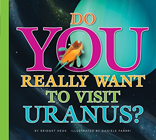 Do You Really Want to Visit Uranus? (Do You Really Want to Visit…?))