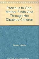 Precious to God: Mother Finds God Through Her Disabled Children 190138702X Book Cover