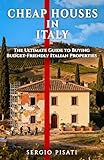 Cheap Houses in Italy: The Ultimate Guide to Buying Budget-Friendly Italian Properties