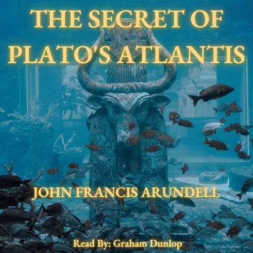 The Secret to Plato's Atlantis by John Francis Arundell episode artwork
