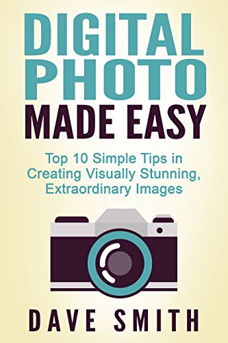 PHOTOGRAPHY: Digital Photo Made Easy - Top 10