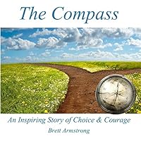 The Compass: An Inspiring Story of Choice and Courage 149526971X Book Cover