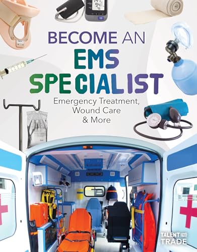 Become an Ems Specialist: Emergency Treatment, Wound Care & More (Talent to Trade)