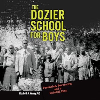 The Dozier School for Boys: Forensics, Survivors, and a Painful Past