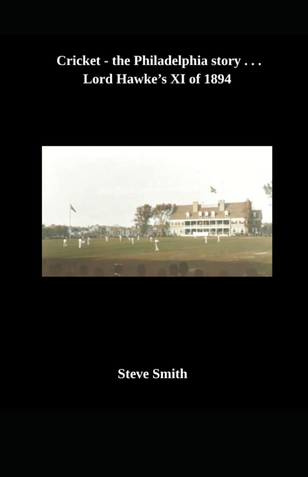 Cricket - the Philadelphia story . . . Lord Hawke's XI of 1894