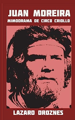 Juan Moreira: Mimodrama de circo criollo
