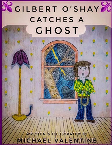 Gilbert O'Shay Catches a Ghost B08KQ1LNY4 Book Cover
