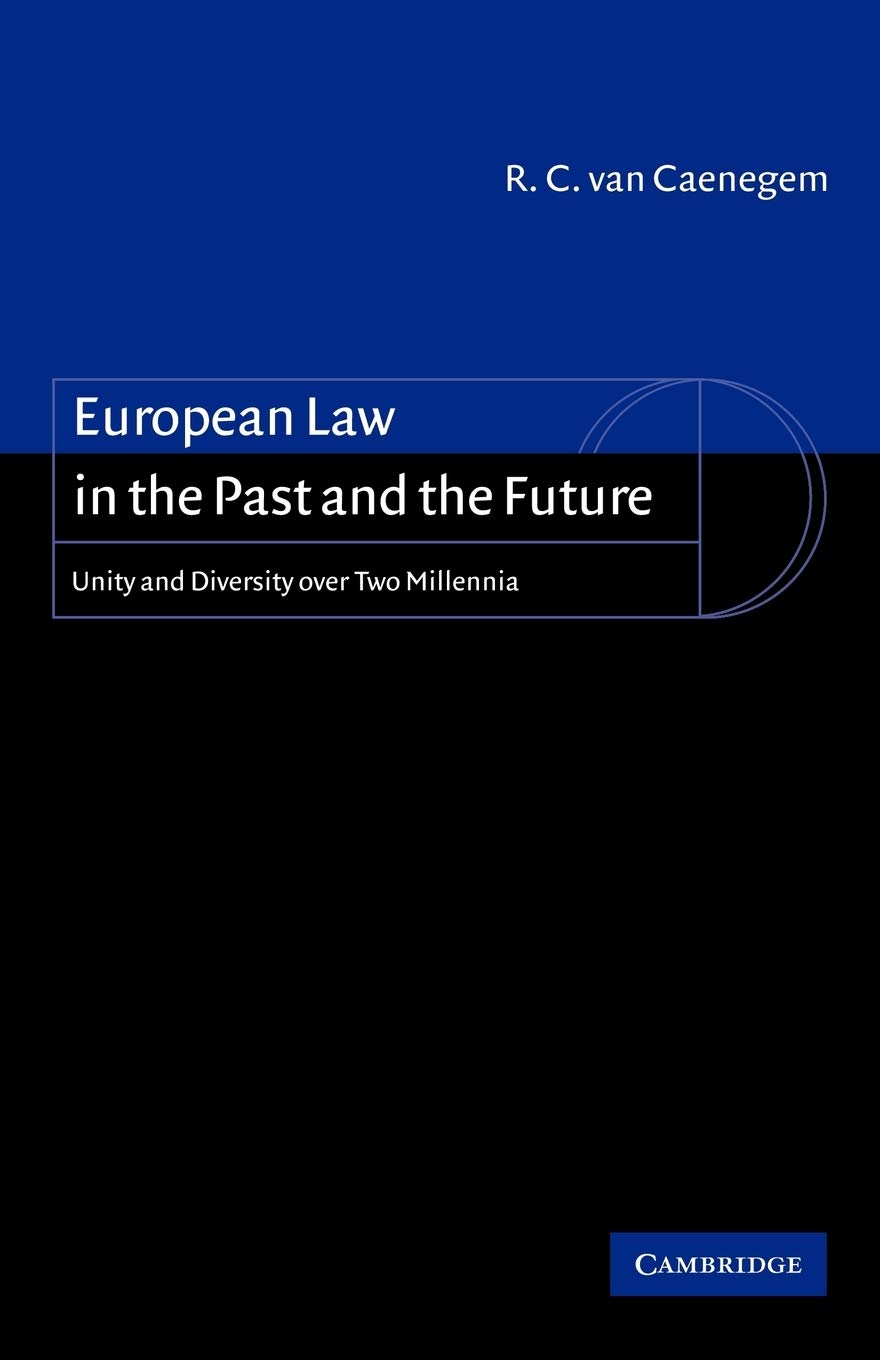 European Law in the Past and Future: Unity and Diversity over Tw