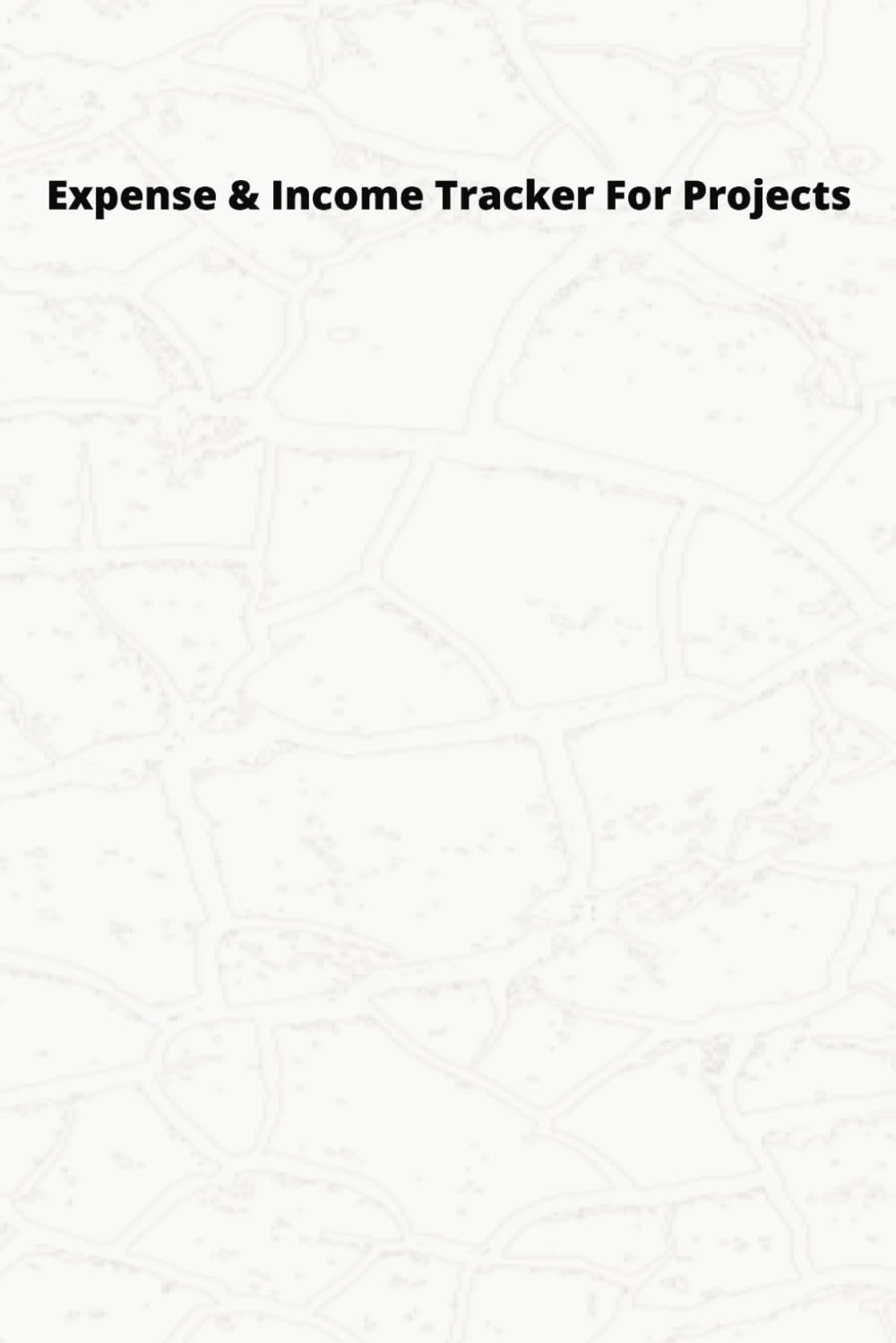 Expense & Income Tracker For Projects: Financial Organizer Logbook | Ledger | Journal | Budget | Record | Time and Money Management | Projects