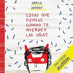 Cosas que piensas cuando te muerdes las u&ntilde;as [Things You Think About When You Bite Your Nails] Audiobook By Amalia Andrade cover art