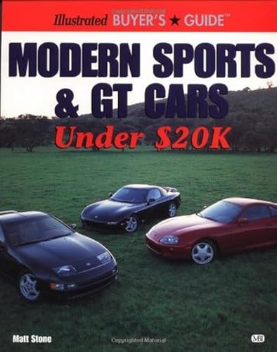 Modern Sports & Gt Cars Under $20K (Illustrated Buyer's Guide)