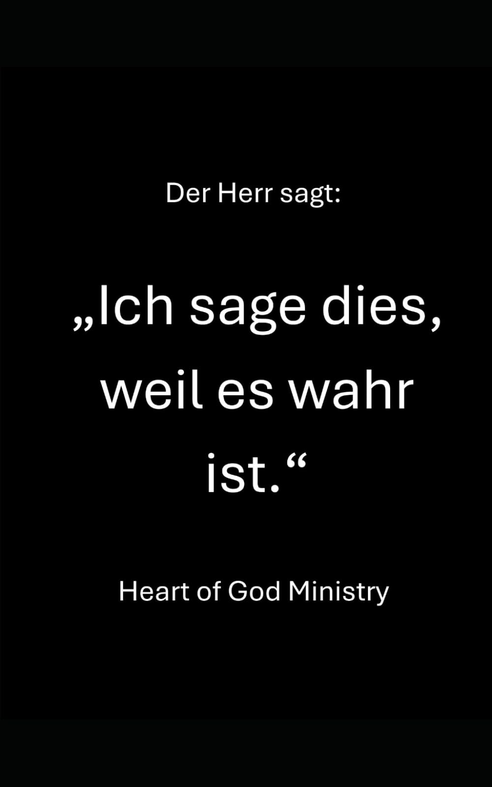 Der Herr sagt: „Ich sage dies, weil es wahr ist.“