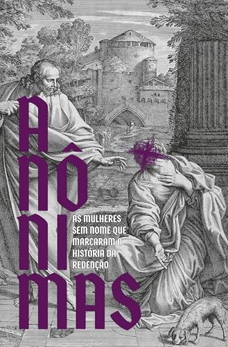 Anônimas: As Mulheres sem Nome que Marcaram a História da Redenção