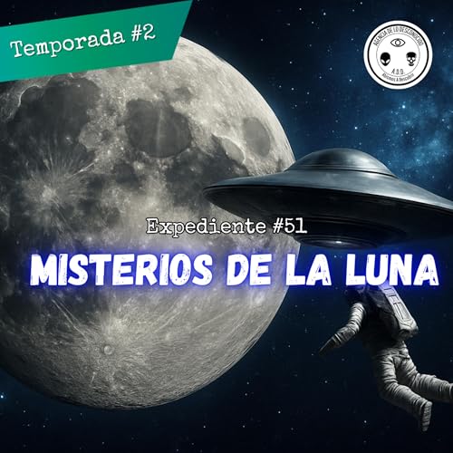 Expediente #51. Misterios de la Luna🌖