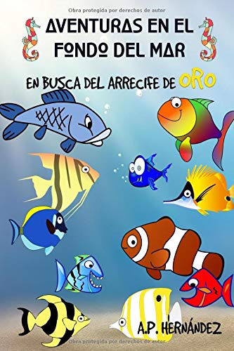 Aventuras en el fondo del mar. En busca del arrecife de oro: Un divertido libro de peces para niños (Spanish Edition)