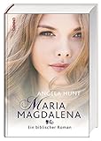 Maria Magdalena: Ein biblischer Roman - Angela Hunt
