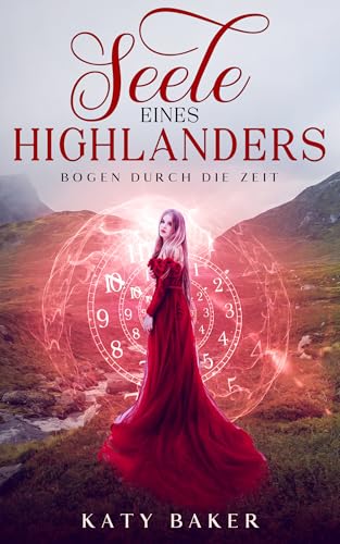 Seele Eines Highlanders: Ein-Schottischer Zeitreise-Romanze (Bogen Durch die Zeit 13)
