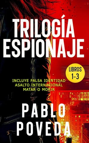Trilogía Espionaje (Falsa Identidad, Asalto Internacional, Matar o Morir): Una novela de espías, suspense, acción y aventura (Agente Dana Laine Thriller de Espionaje) (Spanish Edition)
