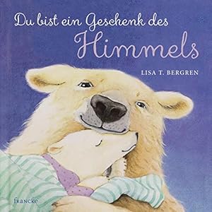 Du bist ein Geschenk des Himmels