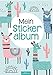 Mein Stickeralbum – Lamas: Mit beschichteten Seiten für das einfache Ablösen und Neugestalten eurer Stickersammlung