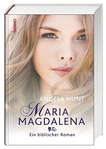 Maria Magdalena: Ein biblischer Roman Maria Magdalena: Ein biblischer Roman