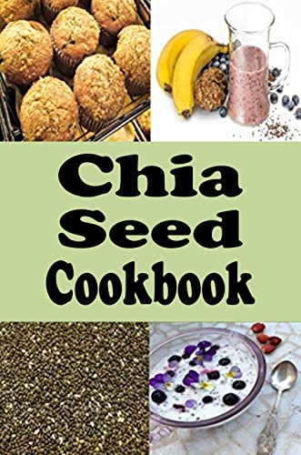 Chia Seed Cookbook: Healthy Chia Seed Recipes (English Edition)