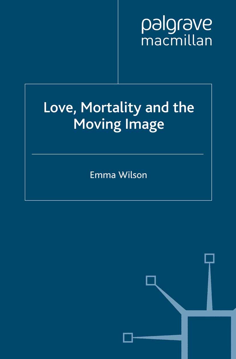 Love, Mortality and the Moving Image analyser facilement la mort au cinema livre anglais