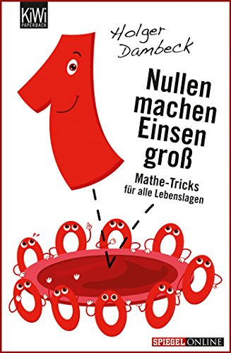 Nullen machen Einsen groß: Mathe-Tricks für alle Lebenslagen (Aus der Welt der Mathematik, Band 2) Nullen machen Einsen groß: Mathe-Tricks für alle Lebenslagen (Aus der Welt der Mathematik, Band 2)