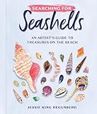 Searching for Seashells: An Artist's Guide to Treasures on the Beach